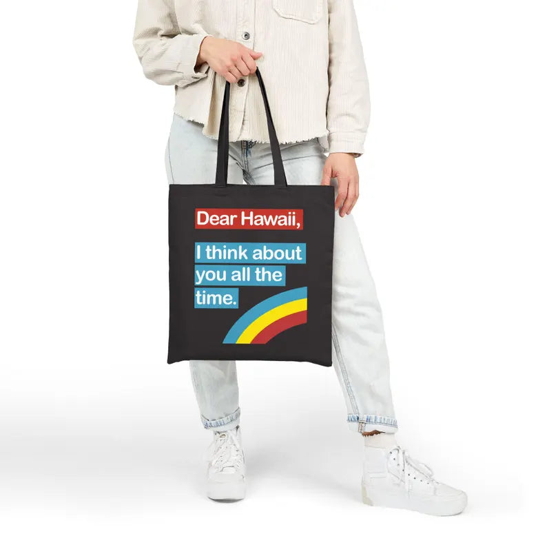 Dear Hawaii Tote Bag — I Think About You All the Time
