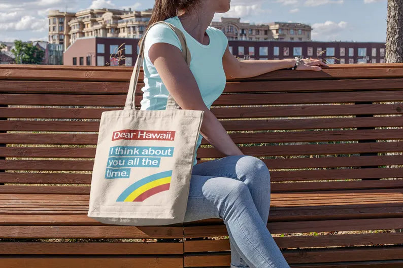 Dear Hawaii Tote Bag — I Think About You All the Time