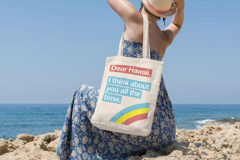 Dear Hawaii Tote Bag — I Think About You All the Time